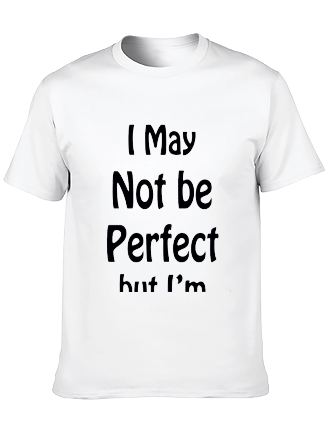 I May Not Be Perfect Graphic Tee - Black
