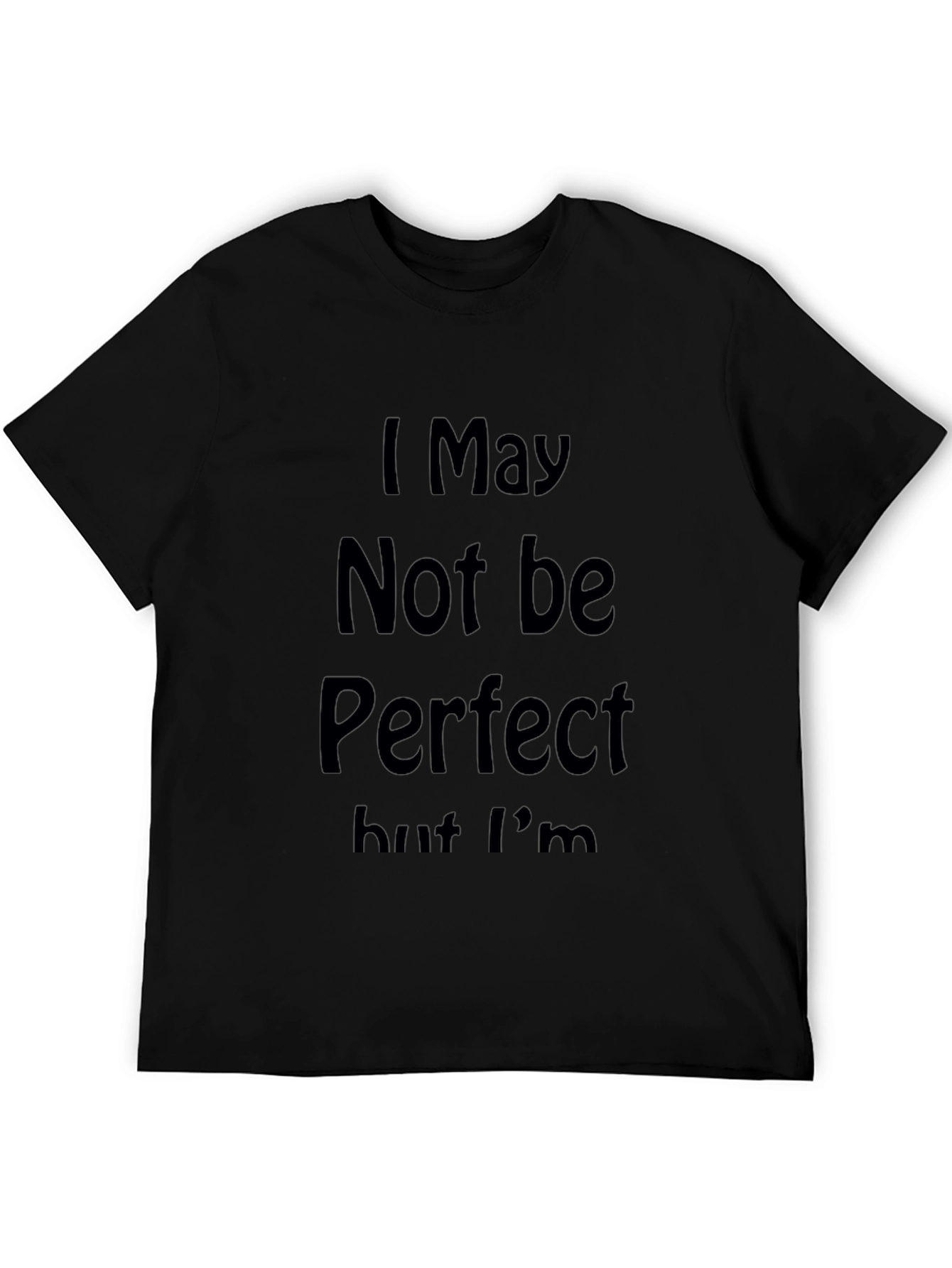 I May Not Be Perfect Graphic Tee - Black