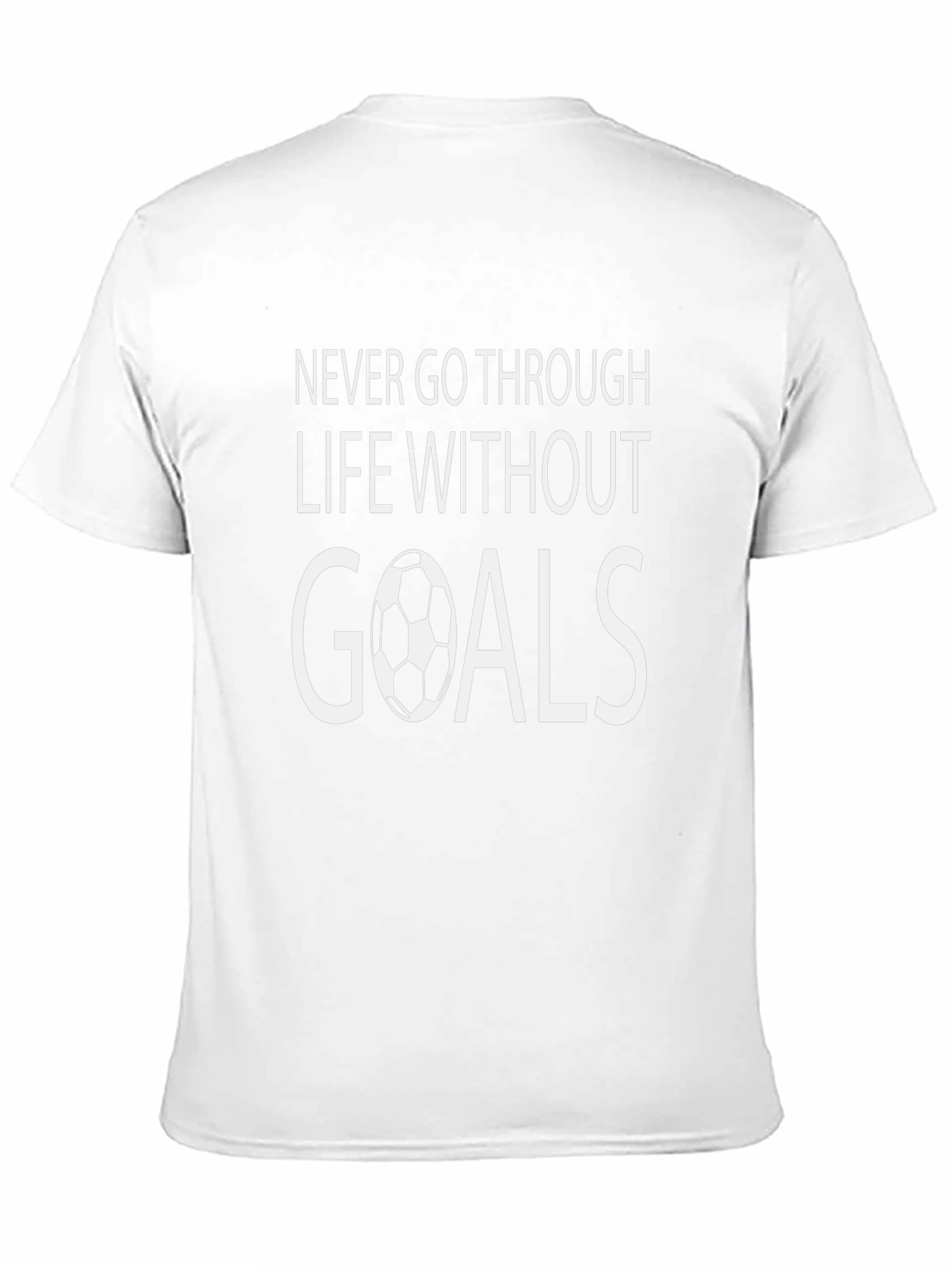 Never Go Through Life Without Goals T-Shirt
