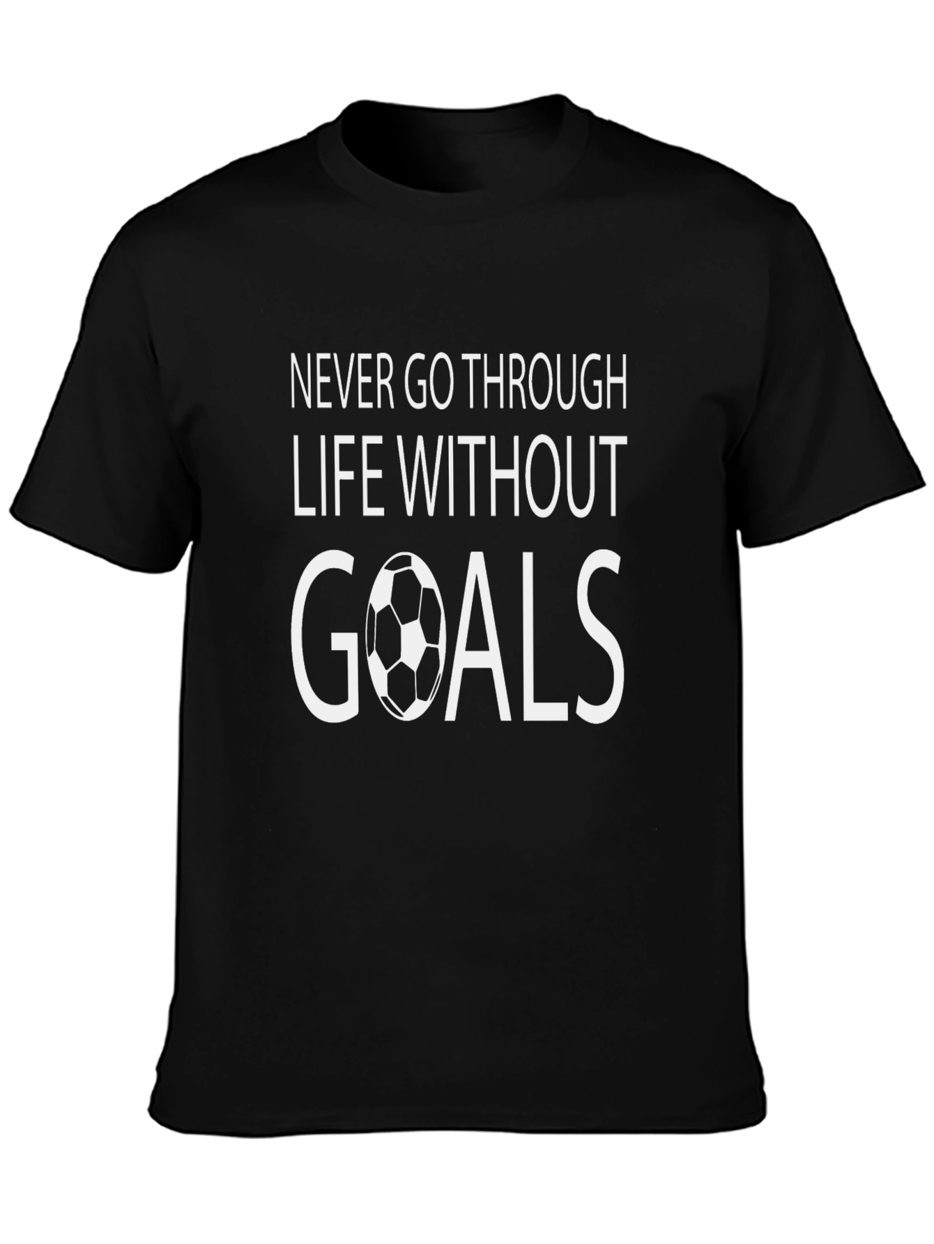 Never Go Through Life Without Goals T-Shirt