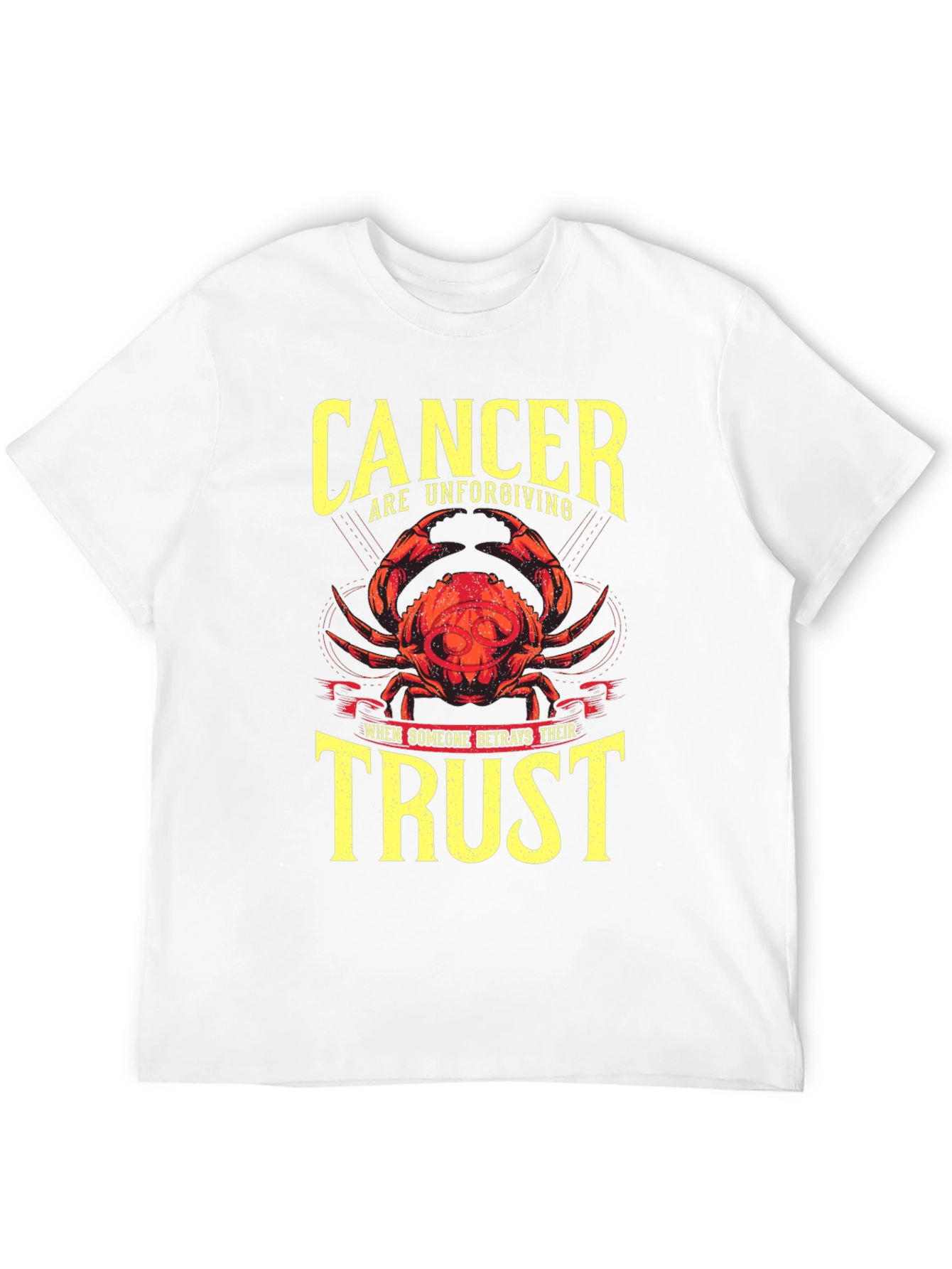 Cancer Zodiac Unforgiving Trust T-Shirt
