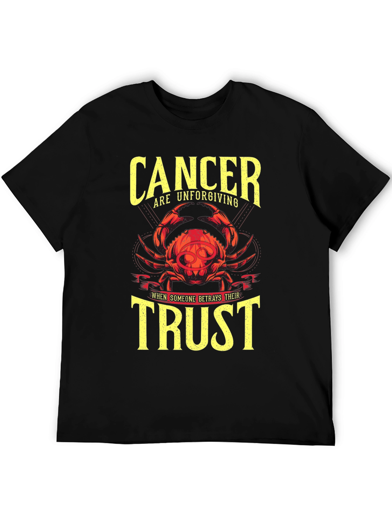 Cancer Zodiac Unforgiving Trust T-Shirt