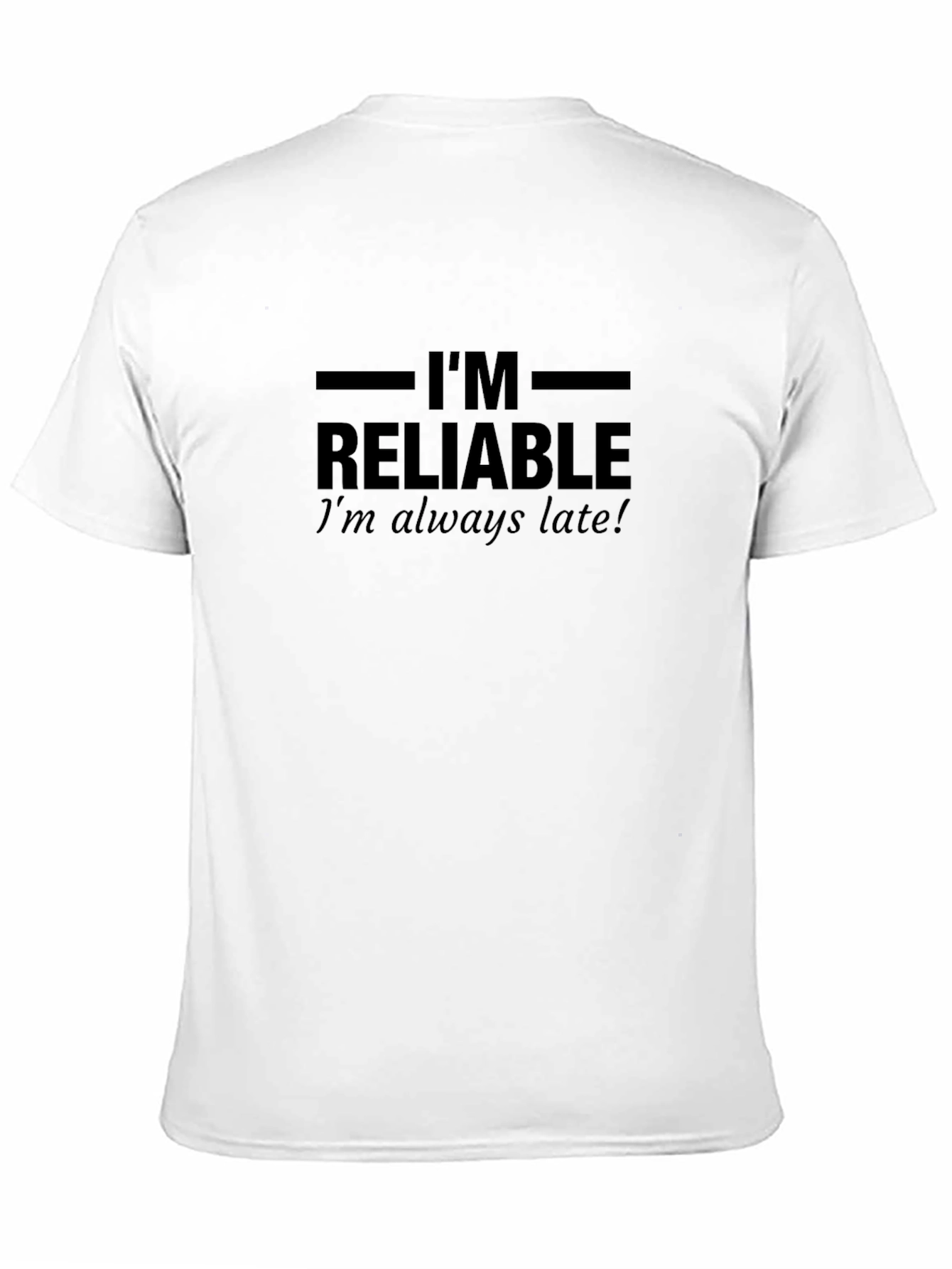 Im Reliable T-Shirt - Humorous Slogan