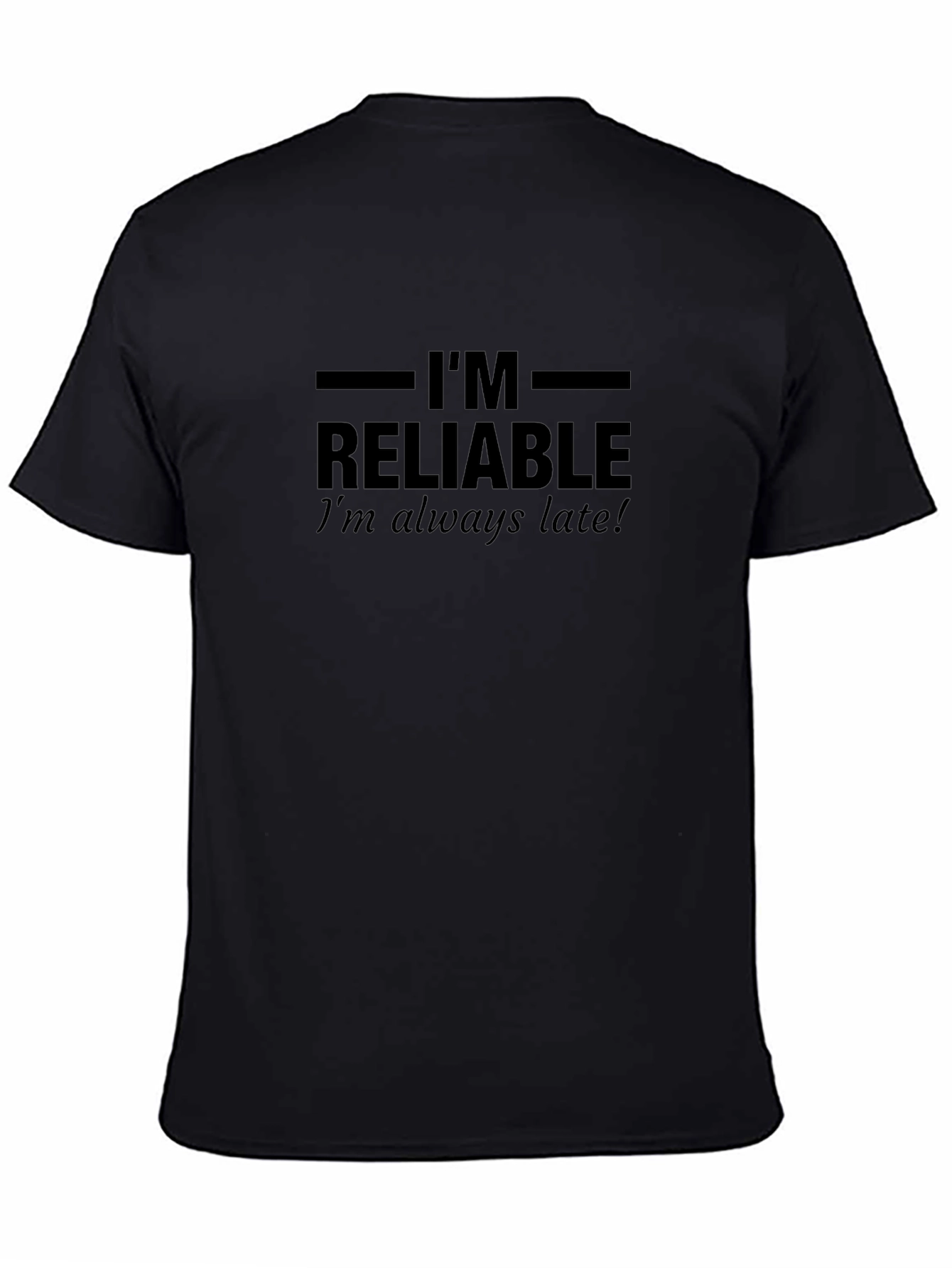 Im Reliable T-Shirt - Humorous Slogan