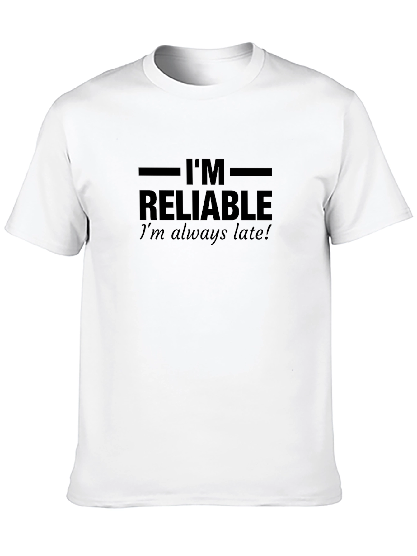 Im Reliable T-Shirt - Humorous Slogan