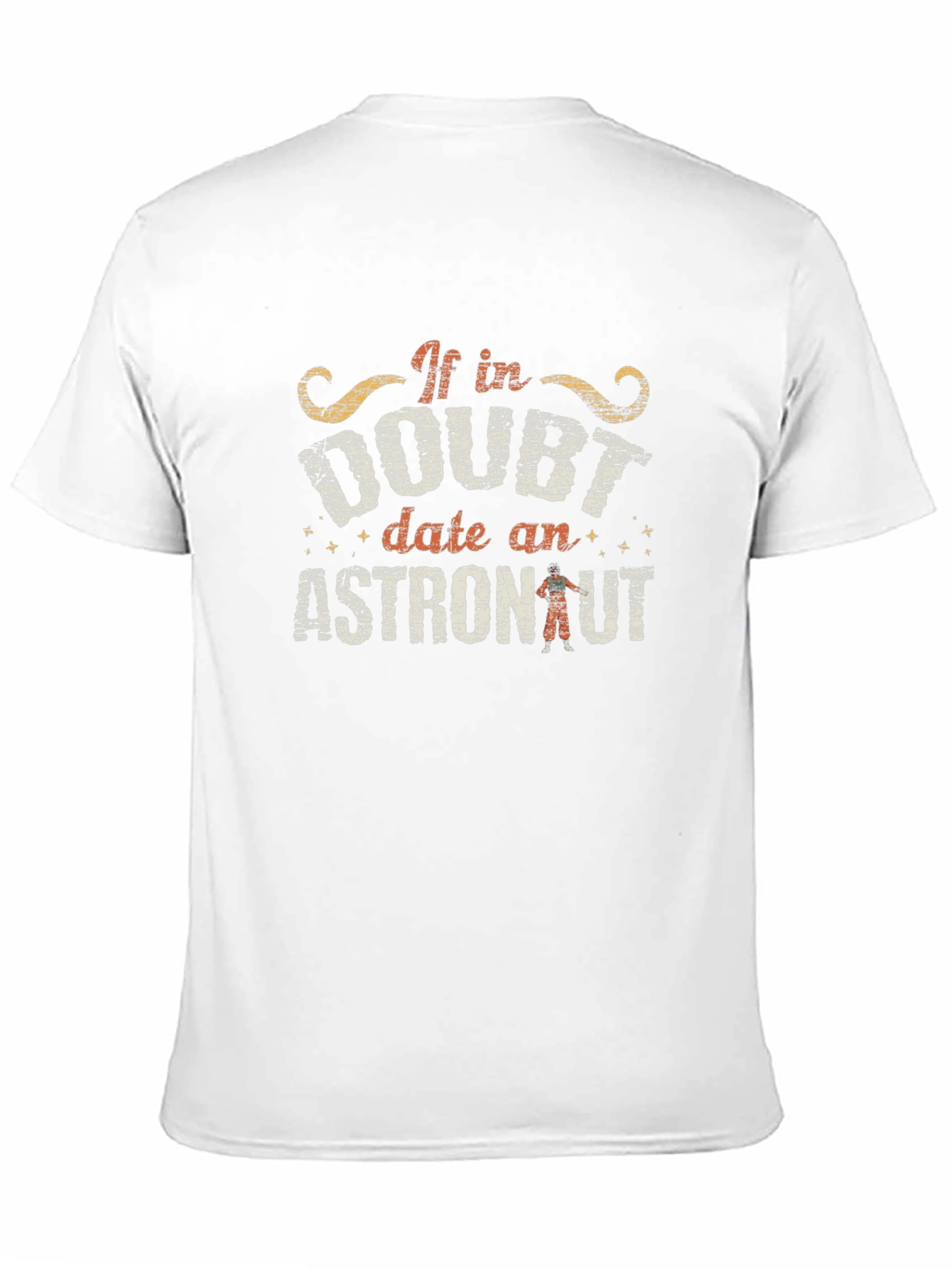 If in Doubt Date an Astronaut T-Shirt