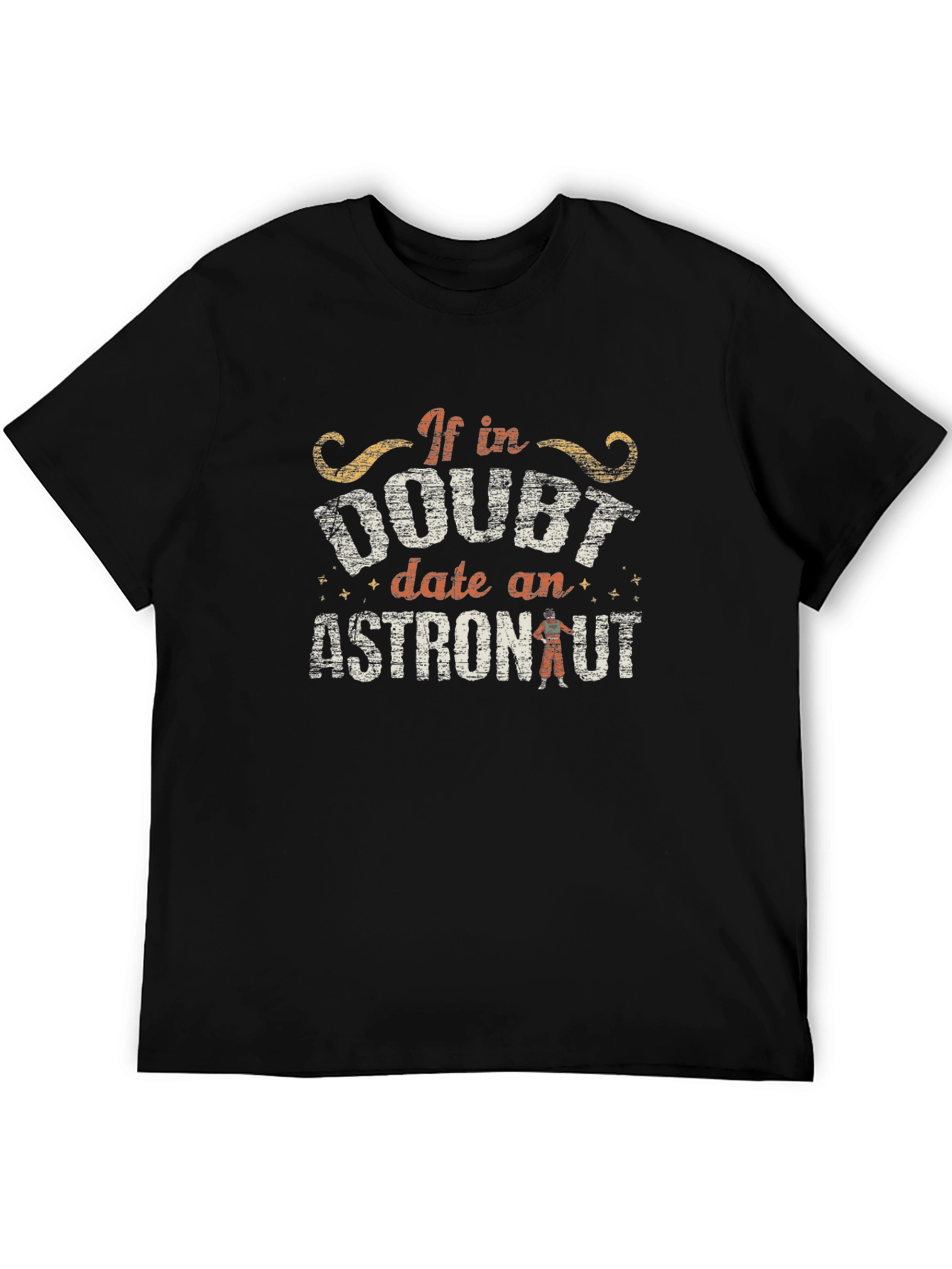 If in Doubt Date an Astronaut T-Shirt