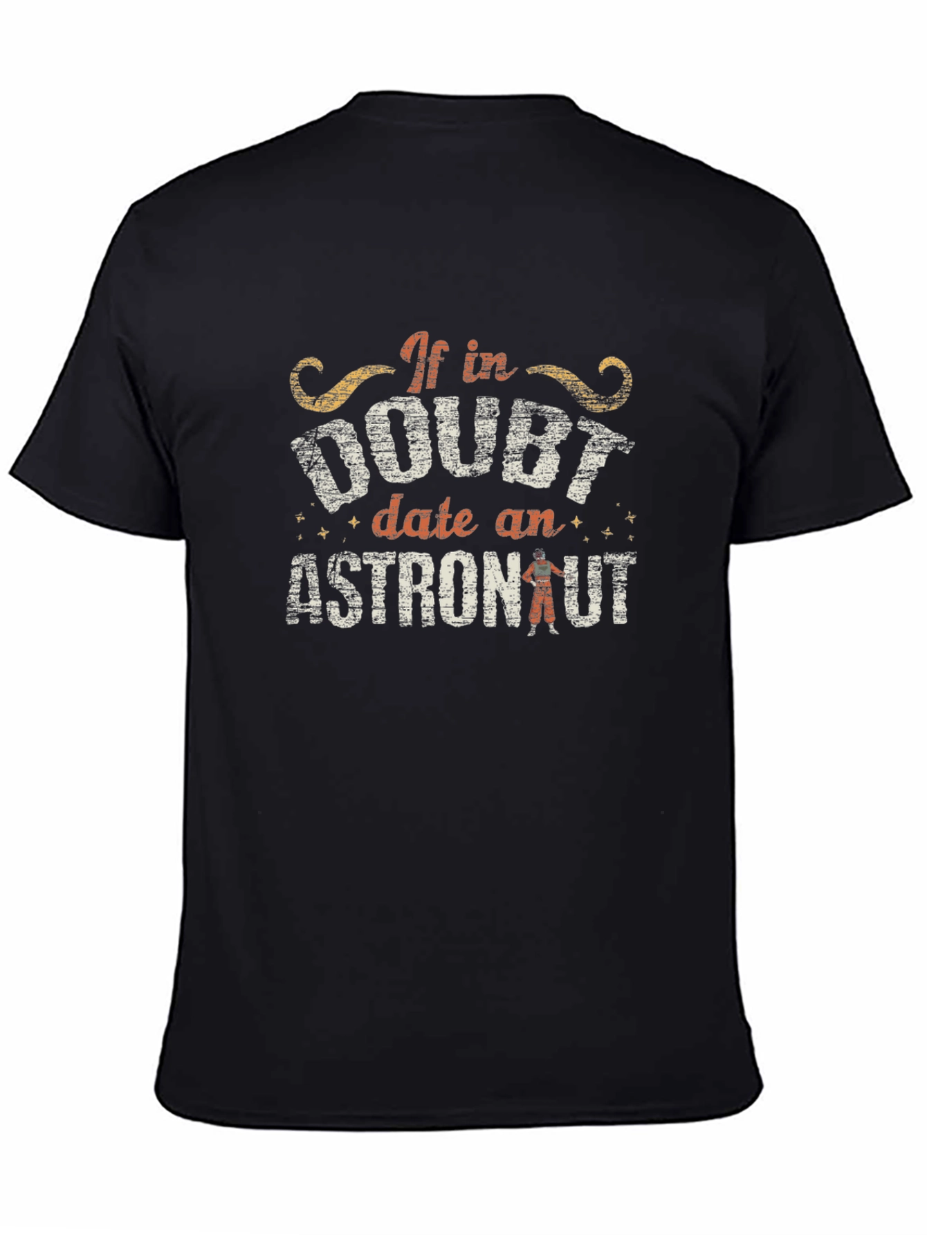 If in Doubt Date an Astronaut T-Shirt