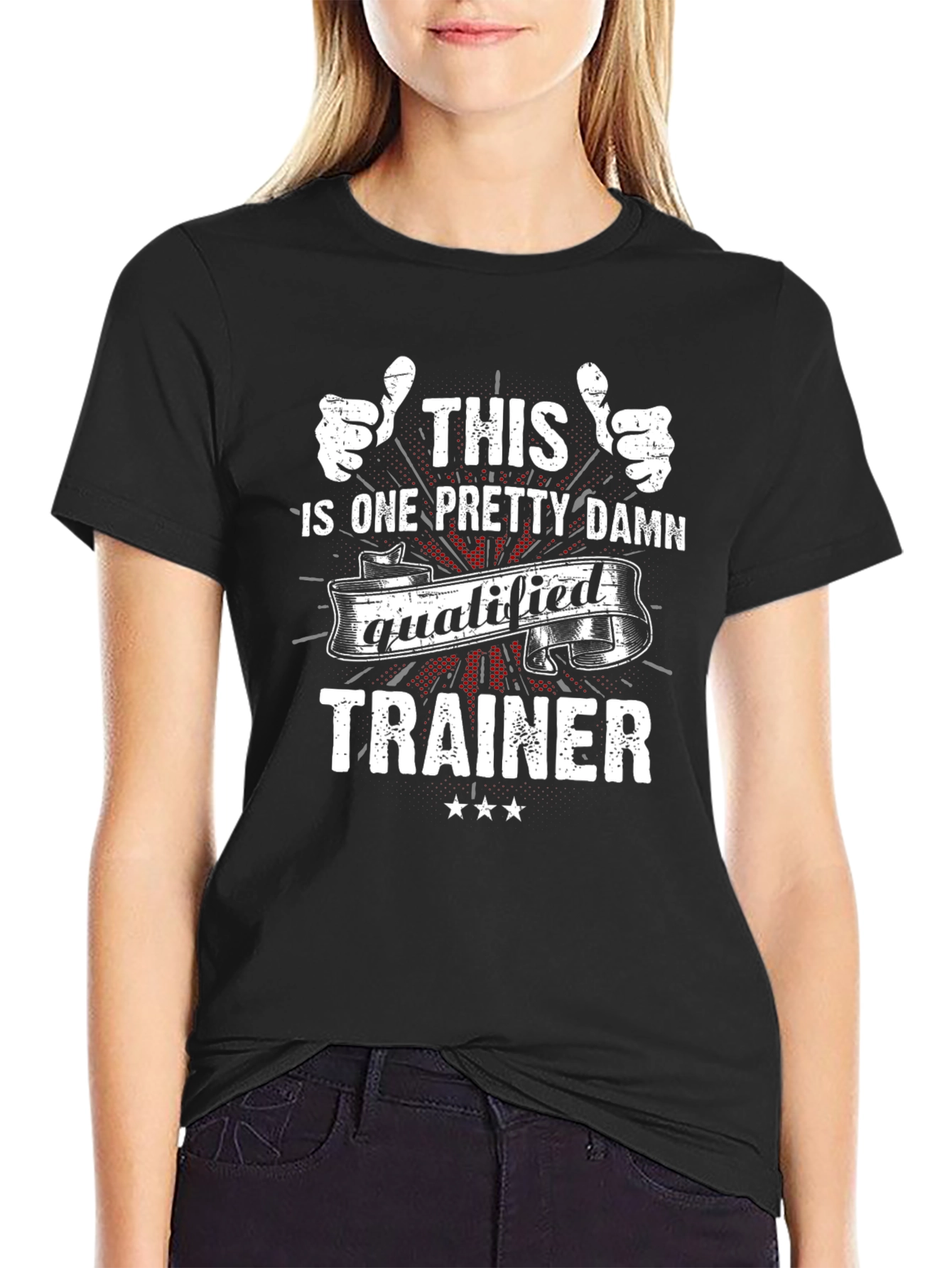 Funny Trainer T-Shirt: One Pretty Damn Qualified!