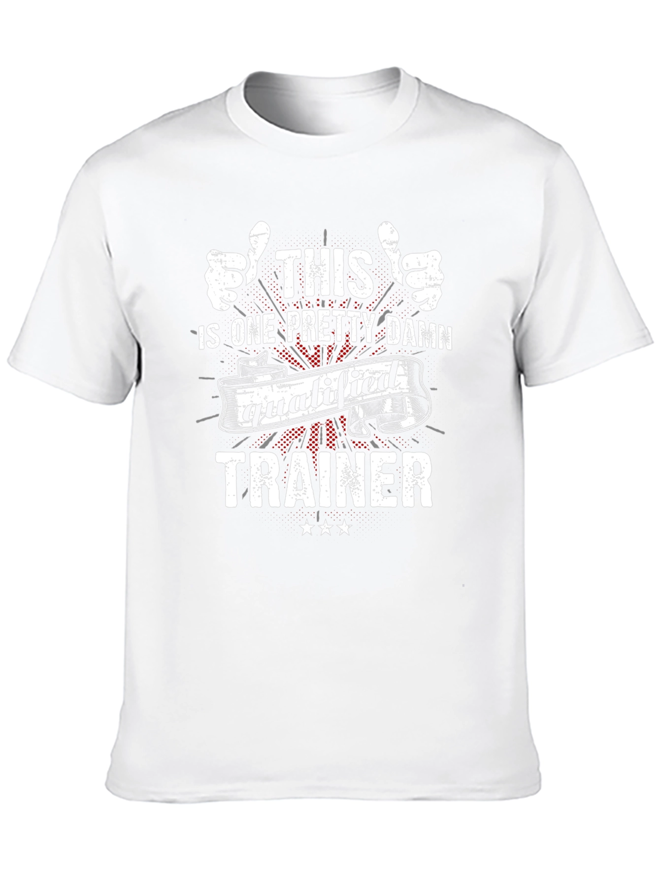 Funny Trainer T-Shirt: One Pretty Damn Qualified!