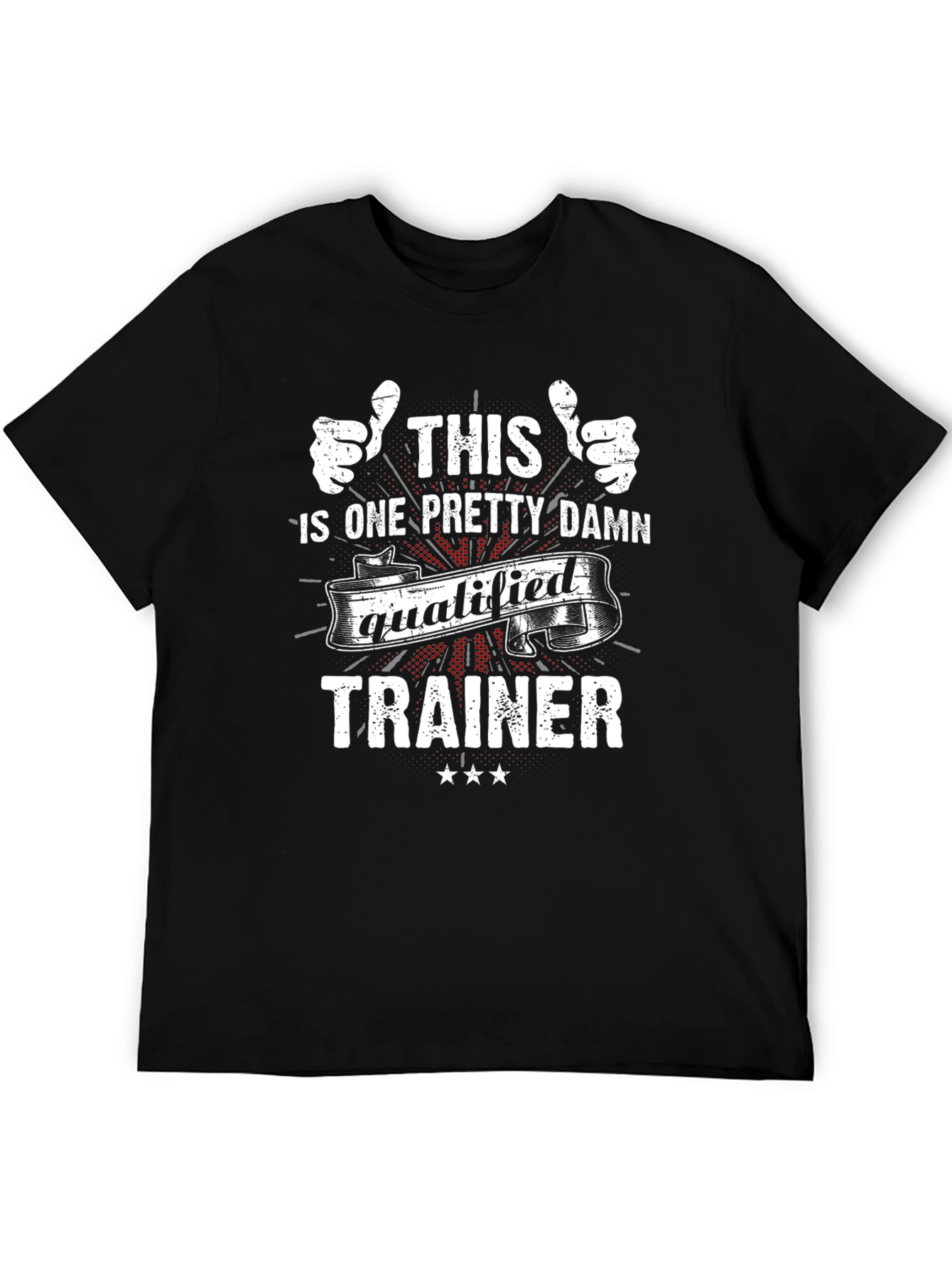 Funny Trainer T-Shirt: One Pretty Damn Qualified!