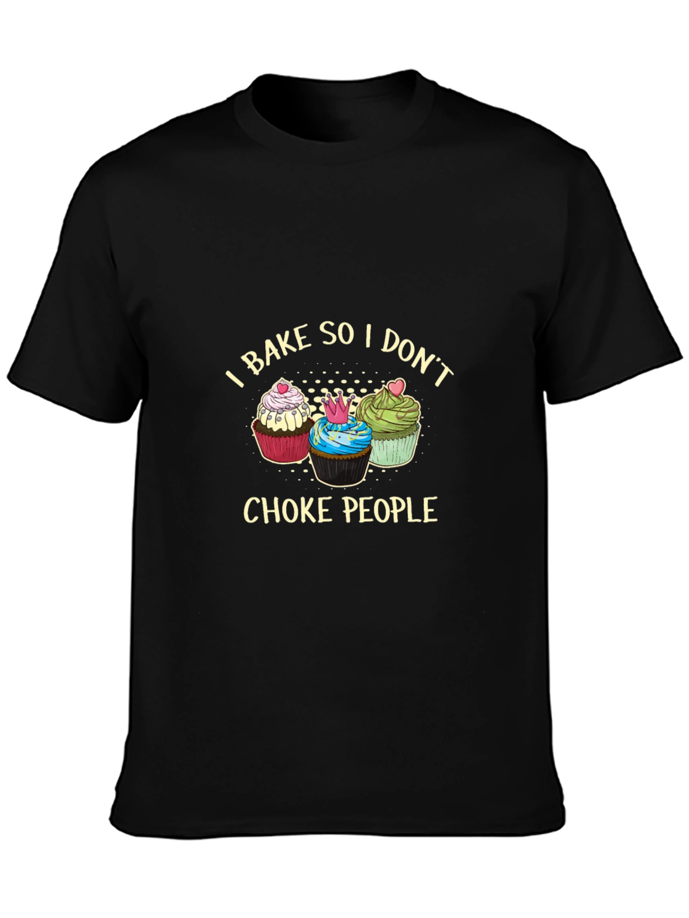 I Bake So I Dont Choke People Graphic Tee