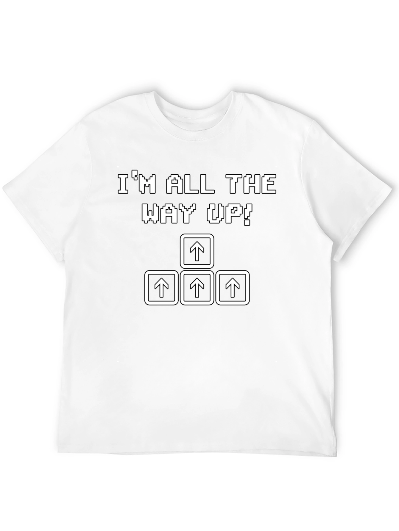 Im All the Way Up! Novelty T-Shirt