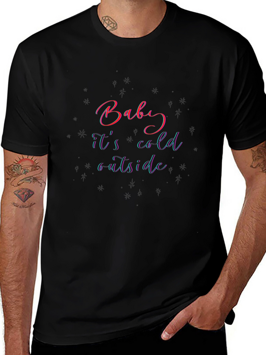 Baby Its Cold Outside Graphic Tee