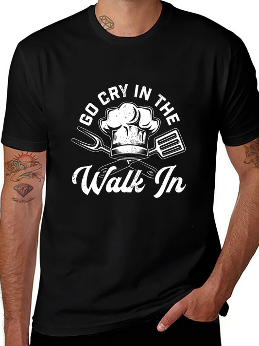 Go Cry In The Walk In Chef T-Shirt