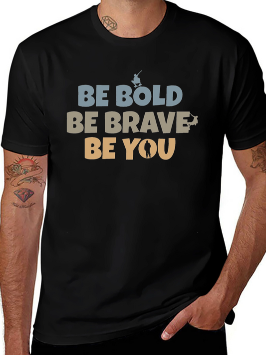 Be Bold Be Brave Be You Graphic T-Shirt