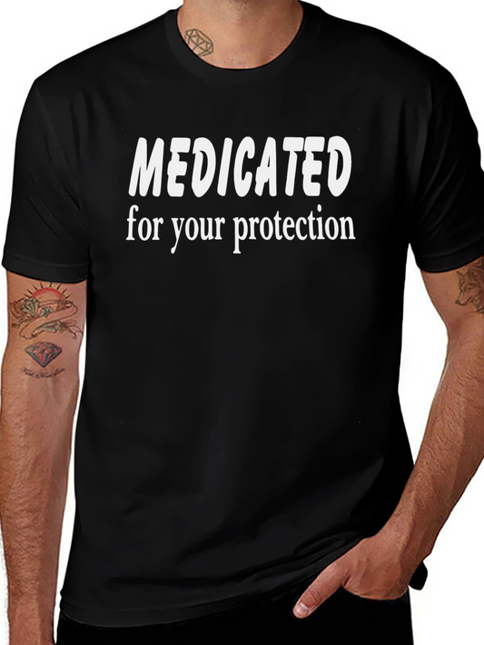 Medicated for Your Protection Funny T-Shirt