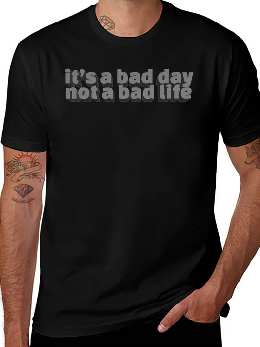 Bad Day Not a Bad Life T-Shirt - Mens Black