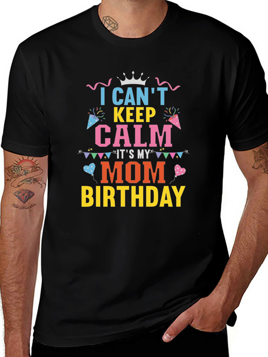 Moms Birthday Shirt: Cant Keep Calm Tee