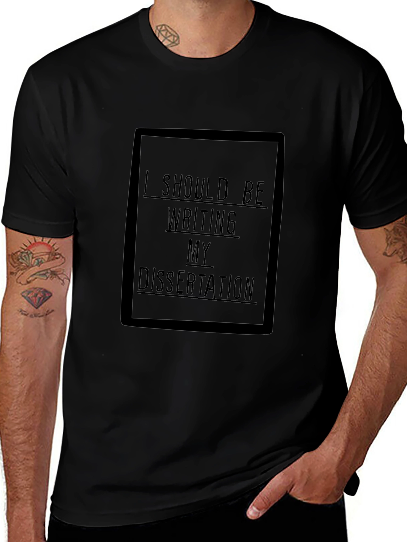 Dissertation T-Shirt: I Should Be Writing My Dissertation