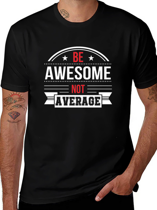 Be Awesome Not Average Graphic Tee - Black Cotton T-Shirt