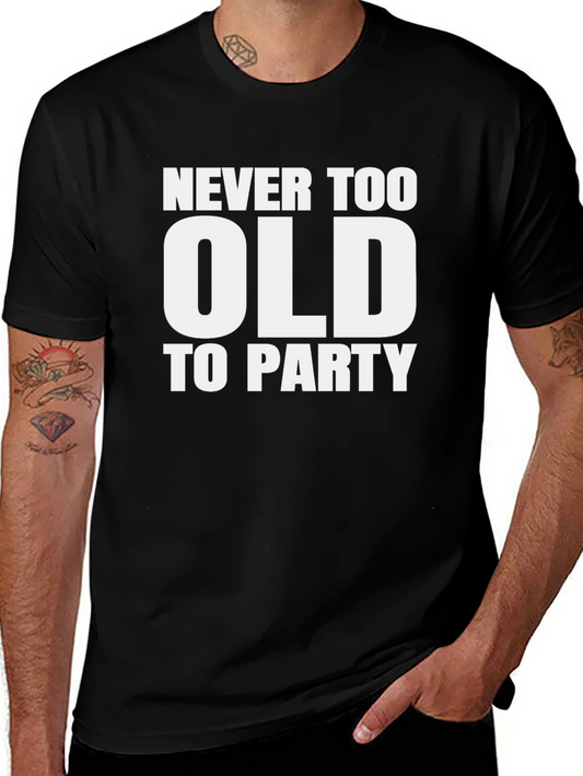 Never Too Old To Party T-Shirt