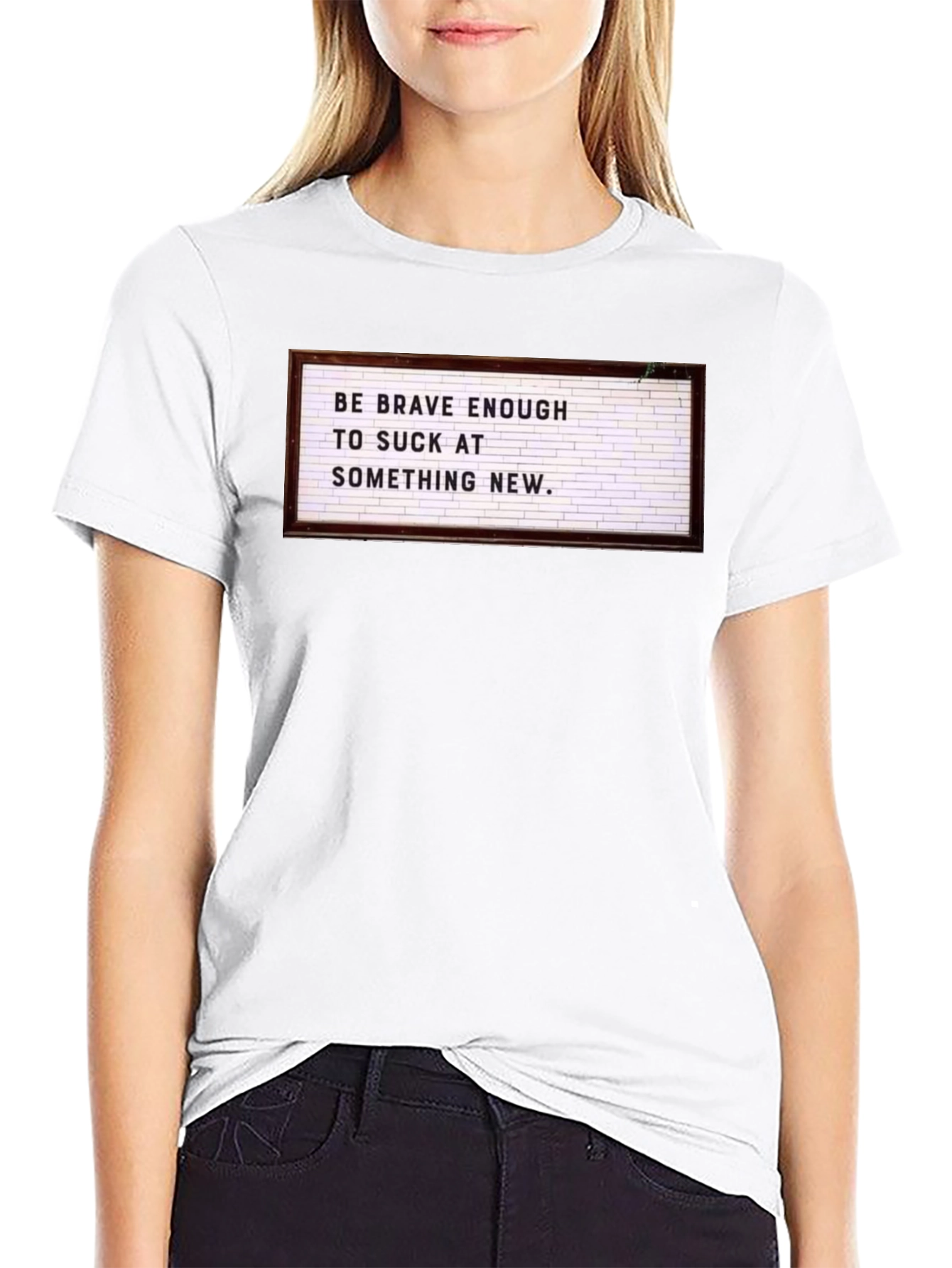 Be Brave Enough to Suck T-Shirt