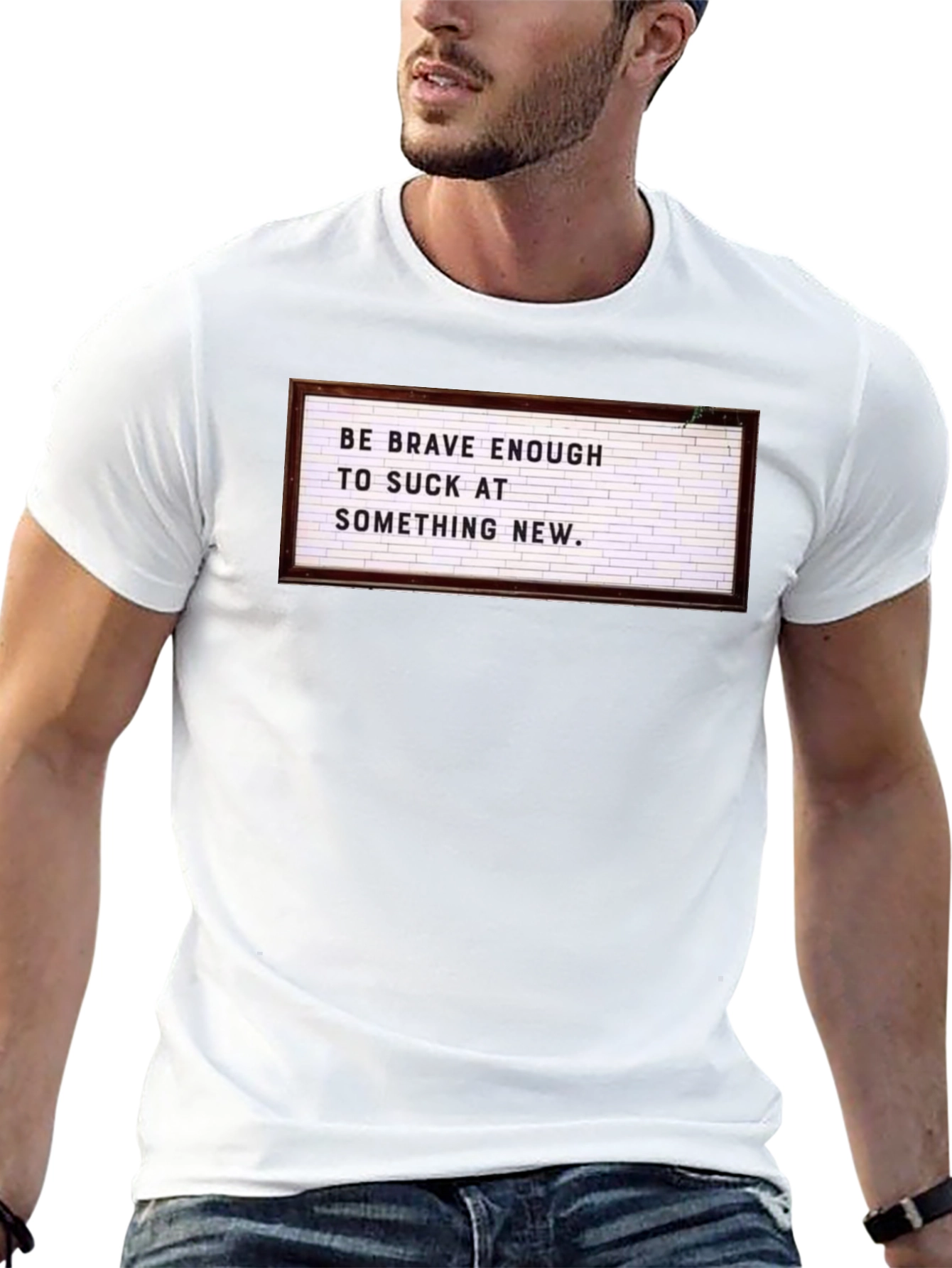 Be Brave Enough to Suck T-Shirt