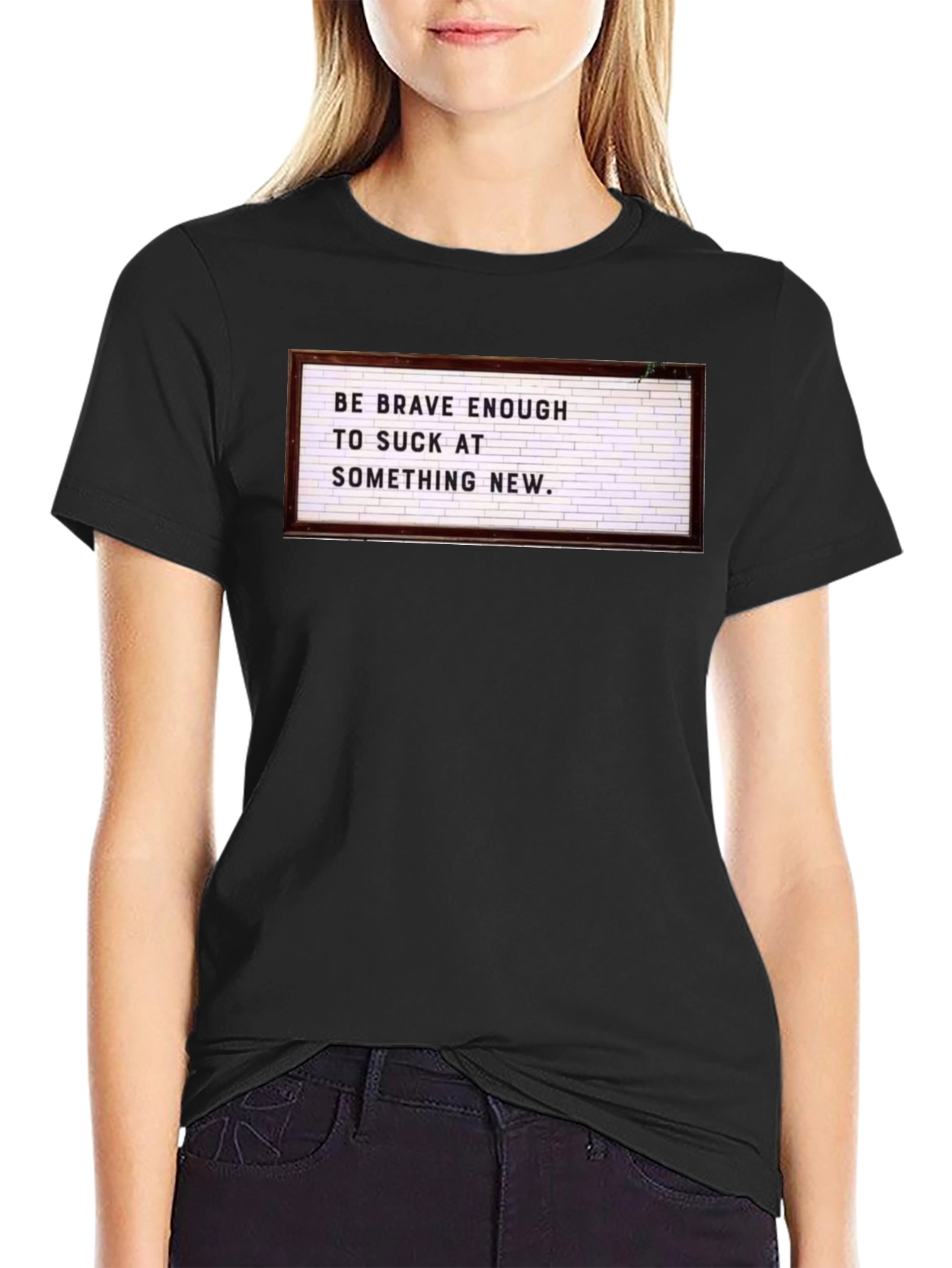 Be Brave Enough to Suck T-Shirt