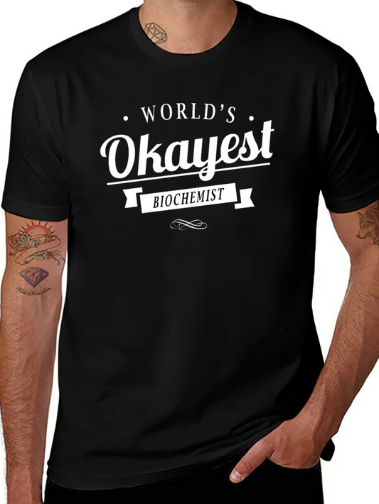 Worlds Okayest Biochemist - Novelty T-Shirt