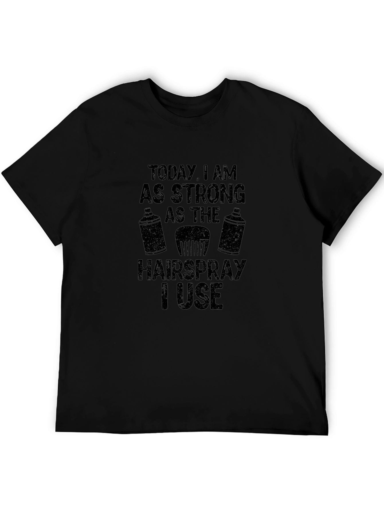 Strong As Hairspray Black T-Shirt