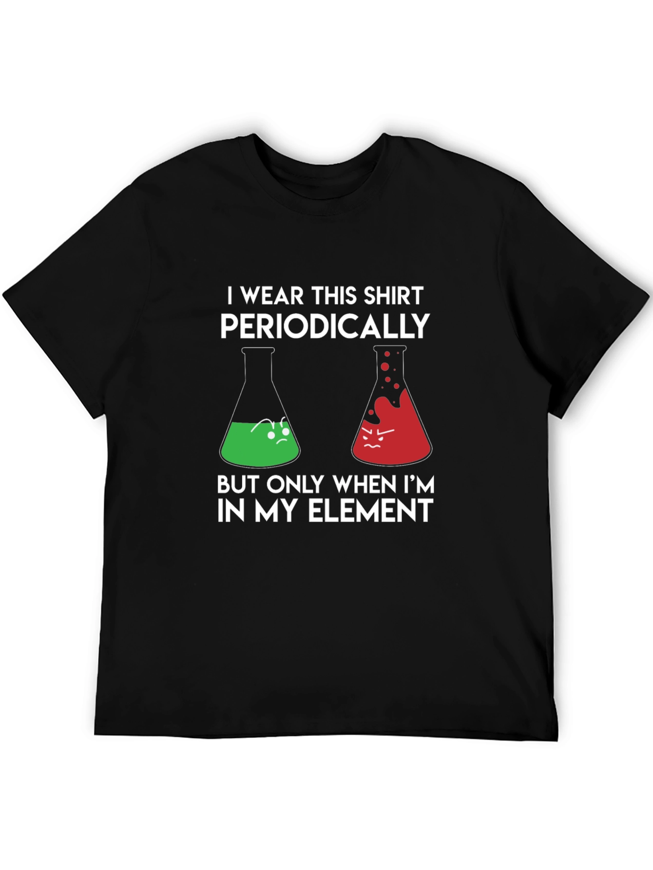 I Wear This Shirt Periodically Science Humor Tee