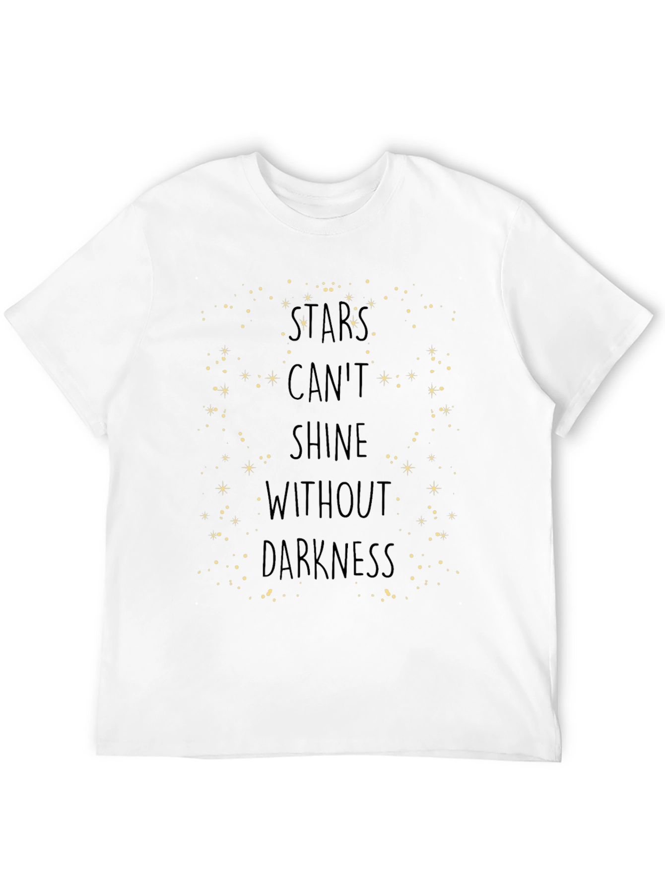 Stars Cant Shine Without Darkness T-Shirt