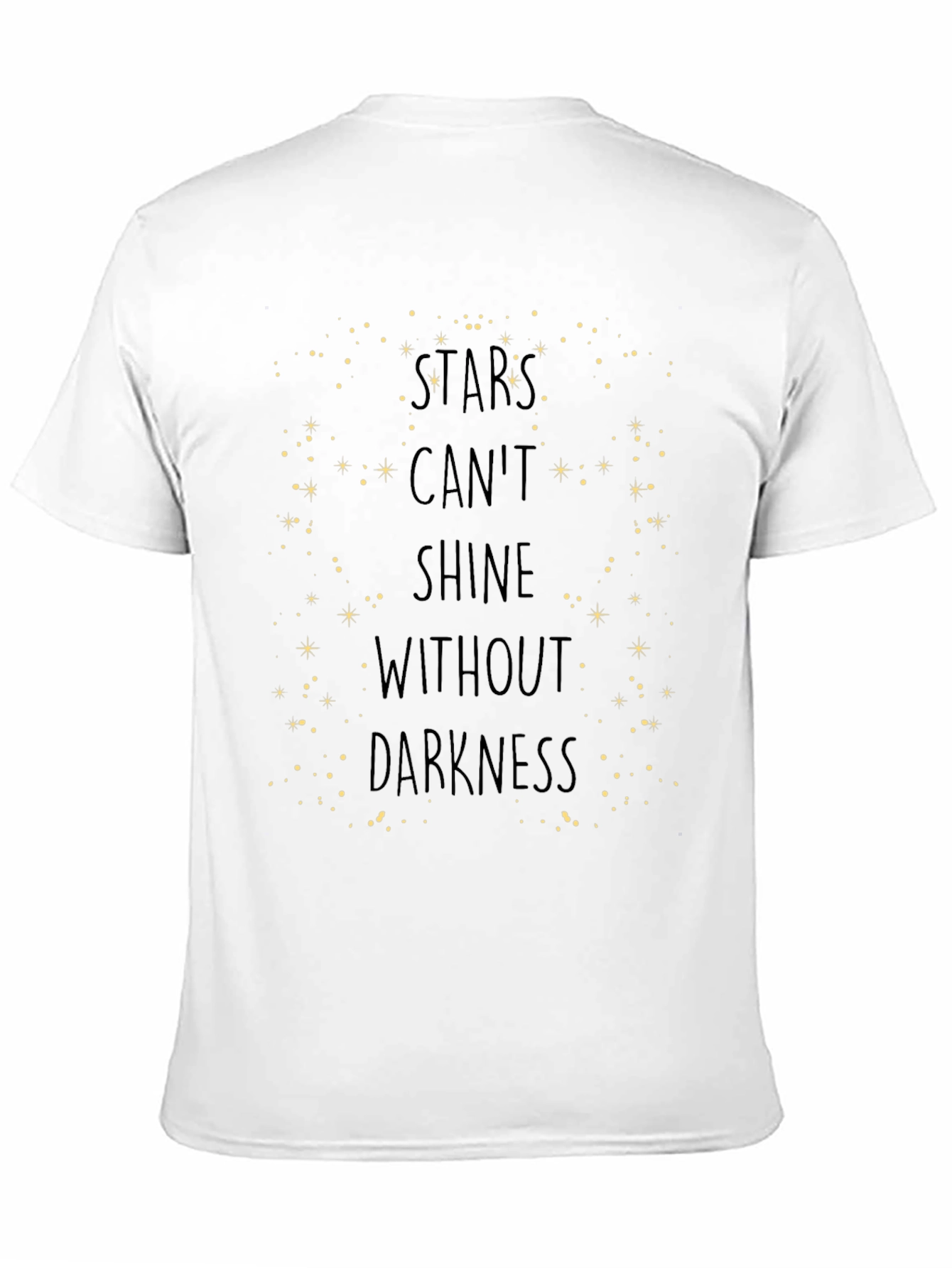 Stars Cant Shine Without Darkness T-Shirt