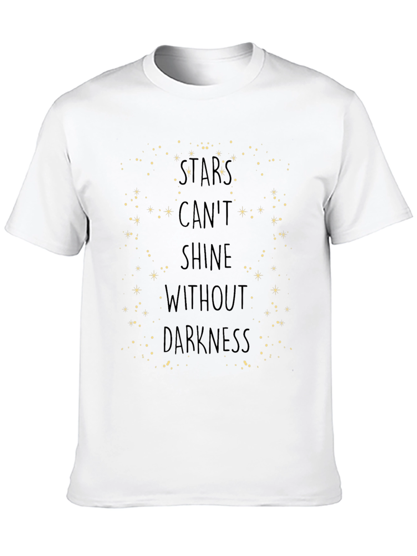 Stars Cant Shine Without Darkness T-Shirt
